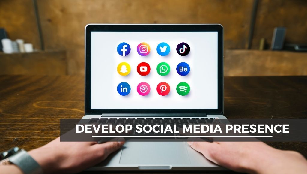 Develop social media presence